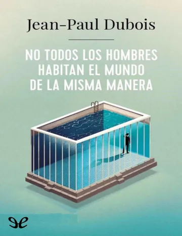 No todos los hombres habitan el mun de Jean-Paul Dubois, portada del libro
