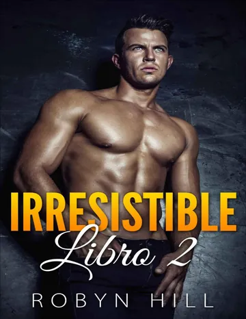 Irresistible (Serie Eric Cassel): Libro 2 de Robyn Hill, portada del libro
