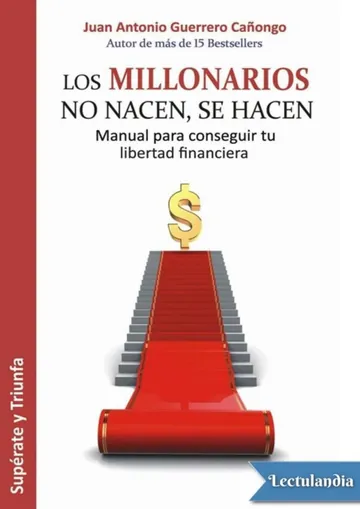 Los millonarios no nacen, se hacen de Juan Antonio Guerrero Cañongo, portada del libro