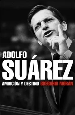 Adolfo Suárez - Gregorio Morán