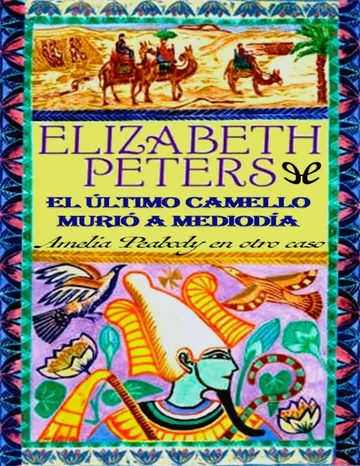 El último camello murió al mediodia de Elizabeth Peters, portada del libro