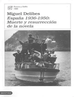 España 1936-1950, muerte y resurrección de la novela. - Miguel Delibes