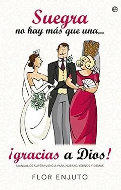Suegra no hay más que una… ¡gracias a Dios! de Flor Enjuto, portada del libro