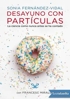 Desayuno con partículas - Sonia Fernández-Vidal