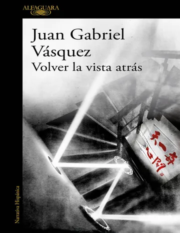 Volver la vista atrás de Juan Gabriel Vásquez, portada del libro