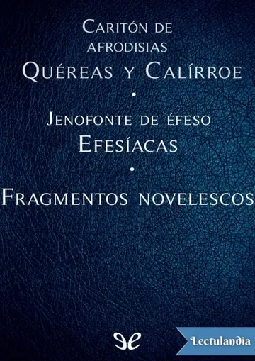 Quéreas y Calírroe, Efesíacas, Fragmentos novelescos de Caritón de Afrodisias, portada del libro
