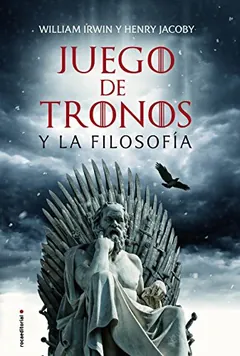 Juego de tronos y la filosofía de William Irwin, portada del libro