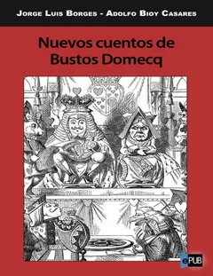 Nuevos cuentos de Bustos Domecq - Jorge Luis Borges