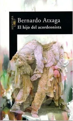 El hijo del acordeonista de Bernardo Atxaga, portada del libro