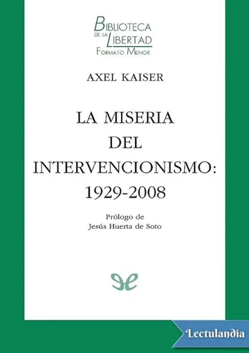 La miseria del intervencionismo: 1929-2008 de Axel Kaiser, portada del libro