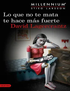 Lo que no te mata te hace mas fuert - David Lagercrantz