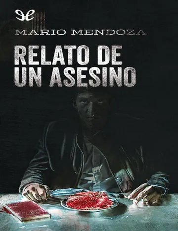 Relato de un asesino de Mario Mendoza, portada del libro