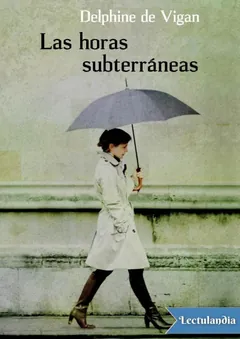 Las horas subterráneas - Delphine De Vigan