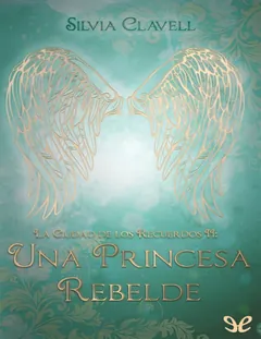Una princesa rebelde - Silvia Clavell