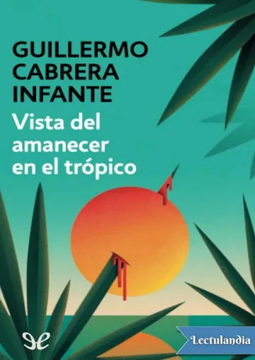 Vista del amanecer en el trópico de Guillermo Cabrera Infante, portada del libro