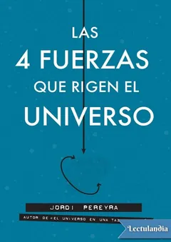 Las 4 fuerzas que rigen el universo - Jordi Pereyra