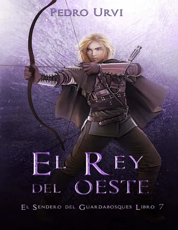 El Rey del Oeste: (El Sendero del Guardabosques, Libro 7) de Pedro Urvi, portada del libro