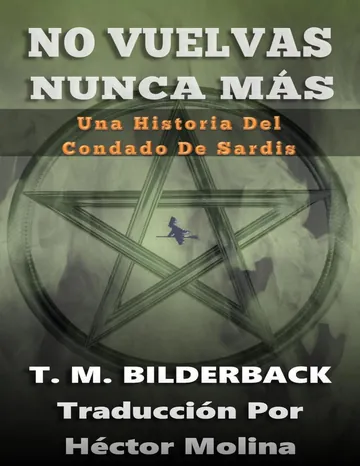 No Vuelvas Nunca Más – Una Historia Del Condado De Sardis de T. M. Bilderback, portada del libro
