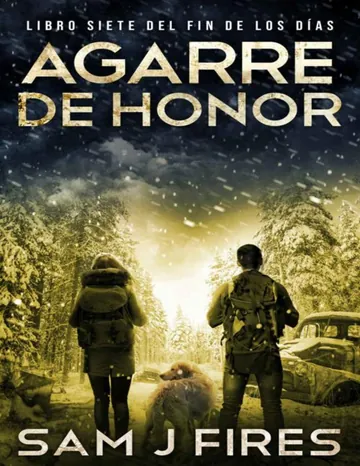 Agarre de Honor: Un thriller de supervivencia EMP postapocalíptico (Libro Siete) (El Fin de los Días nº 8) de Sam J Fires, portada del libro