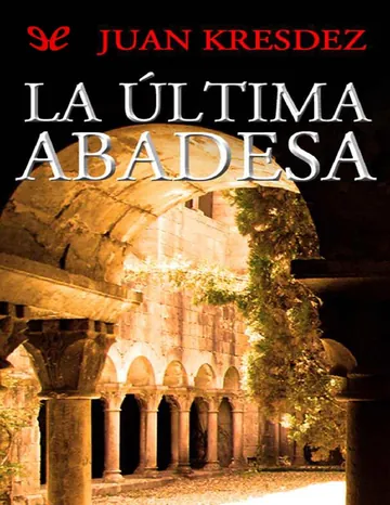 La última abadesa de Juan Kresdez, portada del libro