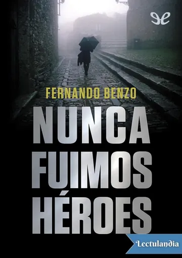 Nunca fuimos héroes de Fernando Benzo, portada del libro