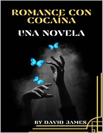ROMANCE CON COCAÍNA: UNA NOVELA de DAVID JAMES, portada del libro