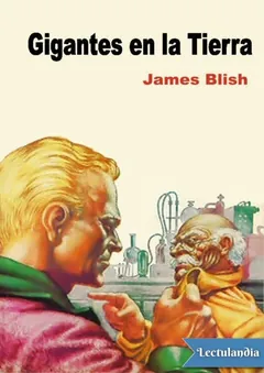 Gigantes en la Tierra - James Blish