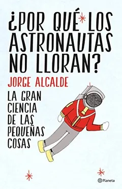 ¿Por qué los astronautas no lloran? de Jorge Alcalde, portada del libro