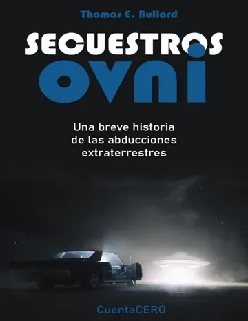 Secuestros OVNI, una breve historia de las abducciones extraterrestres de Thomas E. Bullard, portada del libro