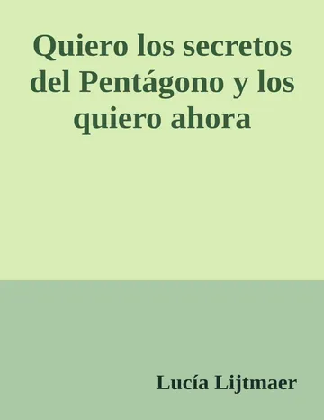 Quiero los secretos del Pentágono y los quiero ahora de Lucia Lijtmaer, portada del libro