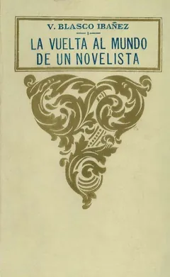 La vuelta al mundo de un novelista; vol. 1/3 - Vicente Blasco Ibáñez