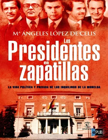 Los presidentes en zapatillas de Ma Angeles Lopez Decelis, portada del libro