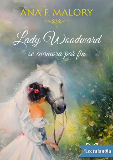 Lady Woodward se enamora por fin de Ana F. Malory, portada del libro