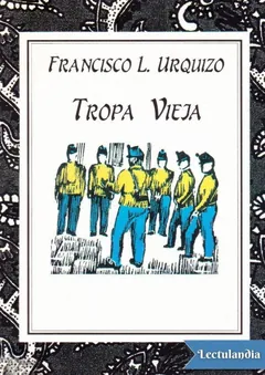 Tropa vieja - Francisco L. Urquizo