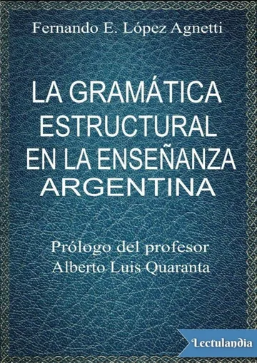 La gramática estructural en la enseñanza argentina de Fernando E. López Agnetti, portada del libro