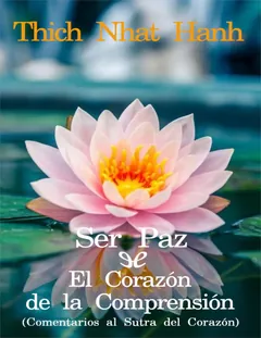 Ser Paz & El corazón de la comprensión - Thich Nhat Hanh