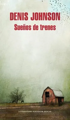 Sueños de trenes de Denis Johnson, portada del libro