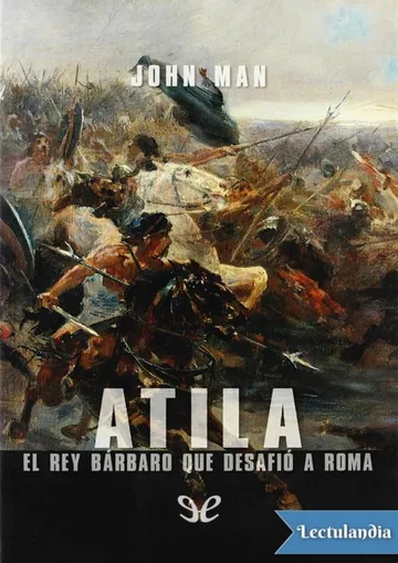 Atila, el rey bárbaro que desafió a Roma de John Man, portada del libro