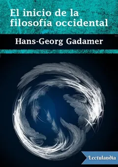 El inicio de la filosofía occidental - Hans-Georg Gadamer