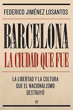 Barcelona, la ciudad que fue de Federico Jiménez Losantos, portada del libro