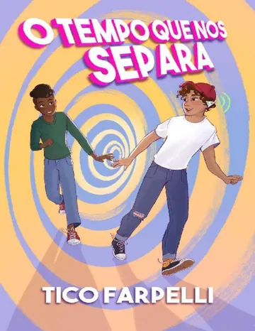 o tempo que nos separa (A Trilogia do Tempo Livro 1) de Tico Farpelli, portada del libro