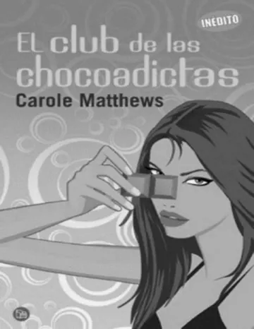 El club de las chocoadictas de Carole Matthews, portada del libro