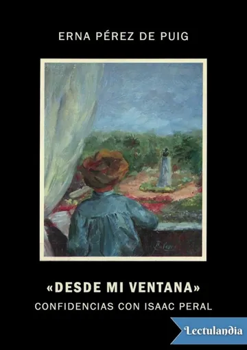 Desde mi Ventana. Confidencias con Isaac Peral de Erna Pérez de Puig, portada del libro