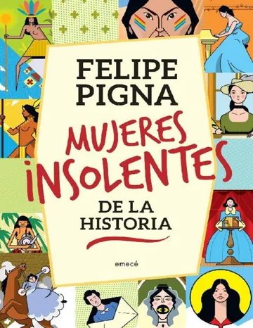 Mujeres insolentes de la historia de Felipe Pigna, portada del libro
