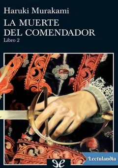 La muerte del comendador (Libro 2) - Haruki Murakami