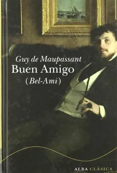 Buen Amigo (Bel-Ami) - Guy de Maupassant