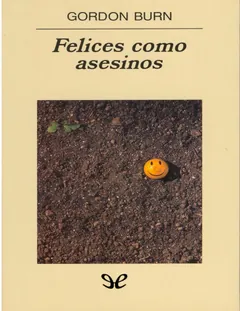 Felices como asesinos - Gordon Burn