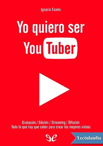 Yo quiero ser Youtuber de Ignacio Esains, portada del libro