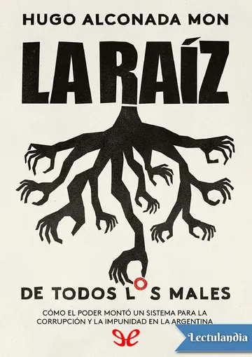 La raíz (de todos los males) de Hugo Alconada Mon, portada del libro