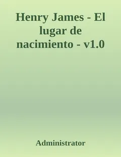El lugar de nacimiento - Henry James